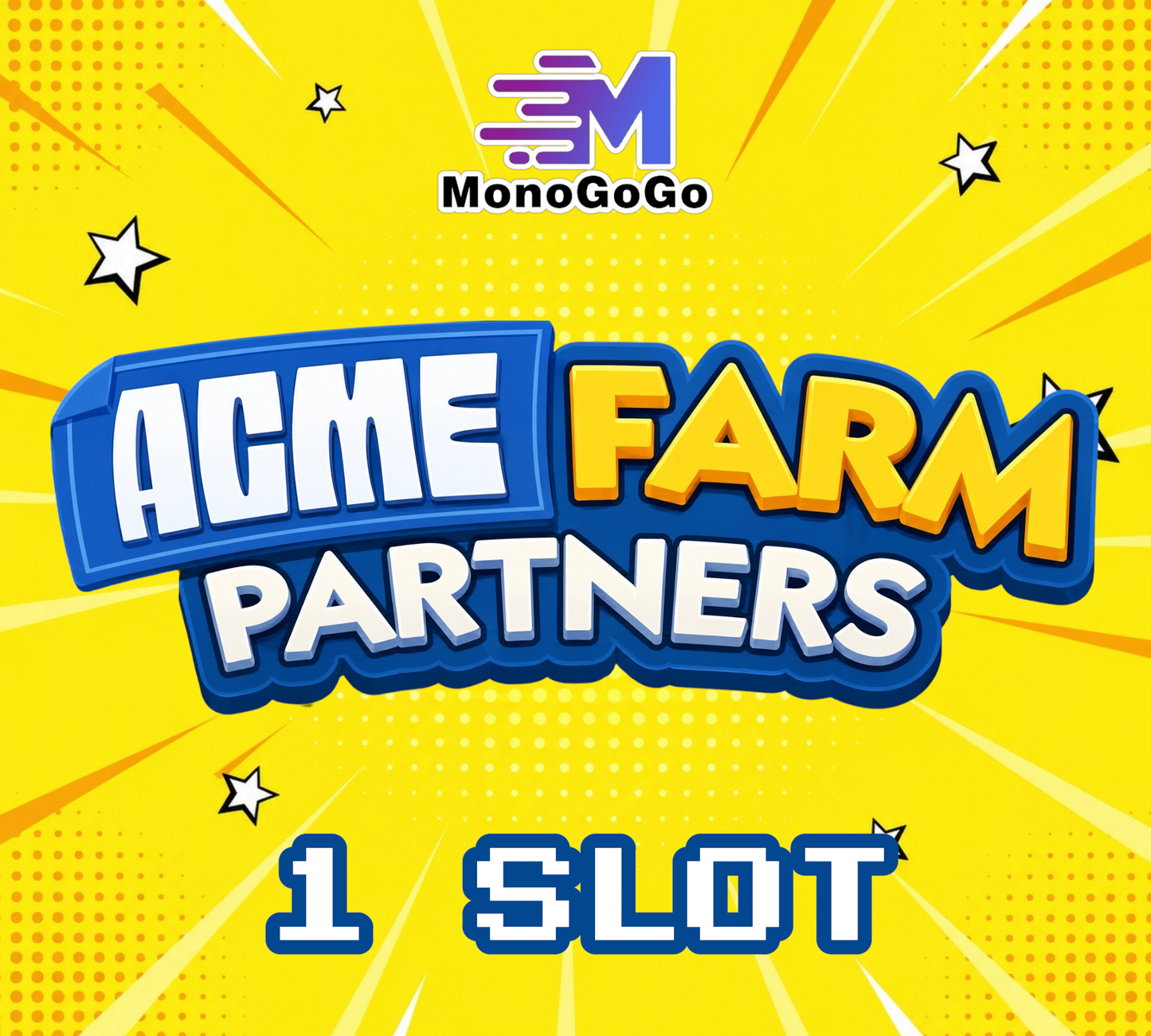 1 SLOT For ACME Farm Partners Event - Monopoly Go