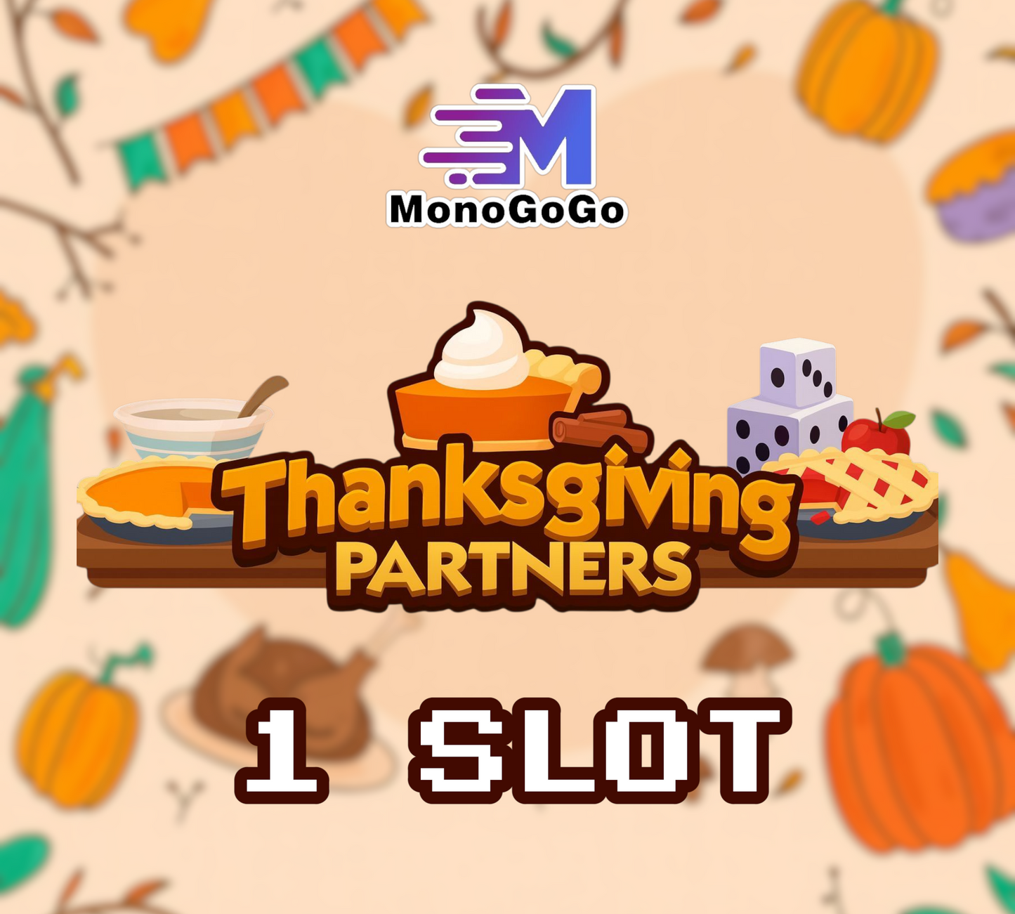 1 SLOT For Thanksgiving Partners Event - Monopoly Go