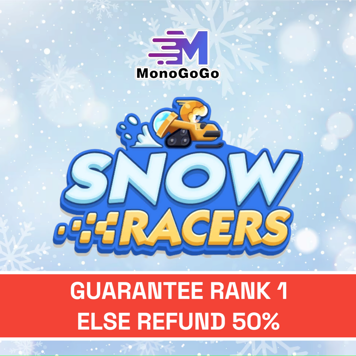 Snow Racers Event (GUARANTEED for RANK 1 else REFUND 50%)