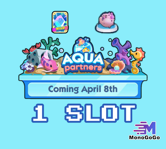 1 SLOT For AQUA Partners Event - Monopoly Go